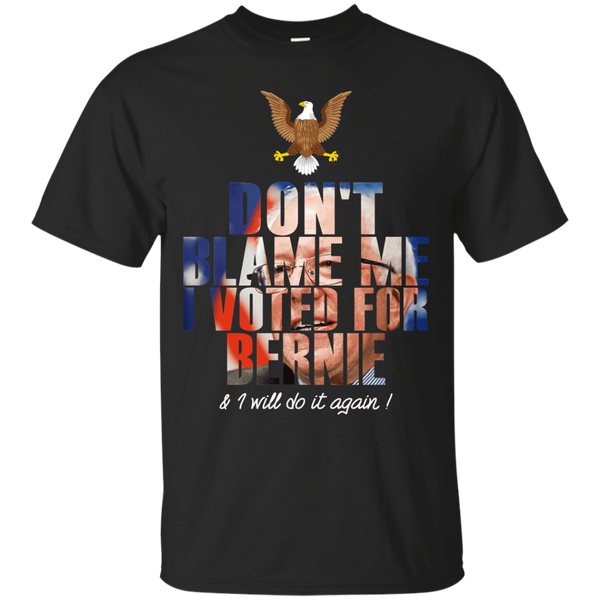 BERNIE SANDERS - Dont Blame Me I voted For Bernie  I will Do it Again  T Shirt & Hoodie