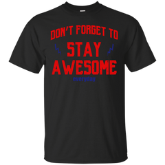 BE AWESOME - Dont Forget To Stay Awesome T Shirt & Hoodie