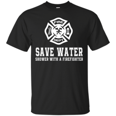 Firefighter - Save Water Shower With A Firefighter firefighter T Shirt & Hoodie