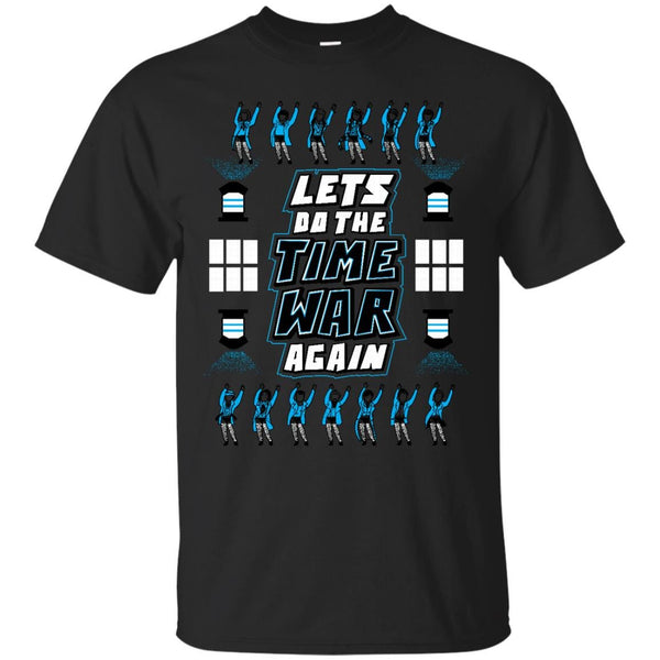 DOCTOR WHO - LETS DO THE TIME WAR AGAIN T Shirt & Hoodie