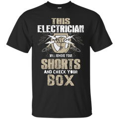 ELECTRICIAN - This Electrician Will Remove Your Shorts And Check Your Box T Shirt & Hoodie