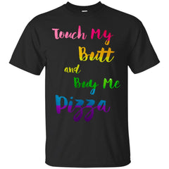 LGBT - Touch My Butt And Buy Me Pizza LGBT Pride T Shirt & Hoodie