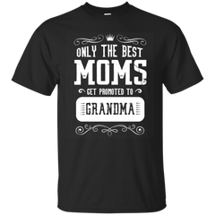 Mom - Only the best Moms get promoted to Grandma  T Shirt & Hoodie