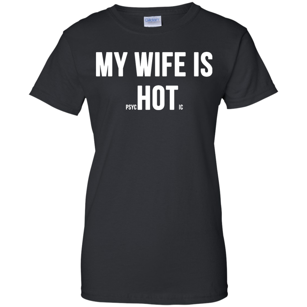 LGBT - My Wife Is Psychotic my wife is psychotic shirt T Shirt & Hoodie