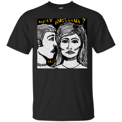 ANGELINA - Why Angelina T Shirt & Hoodie