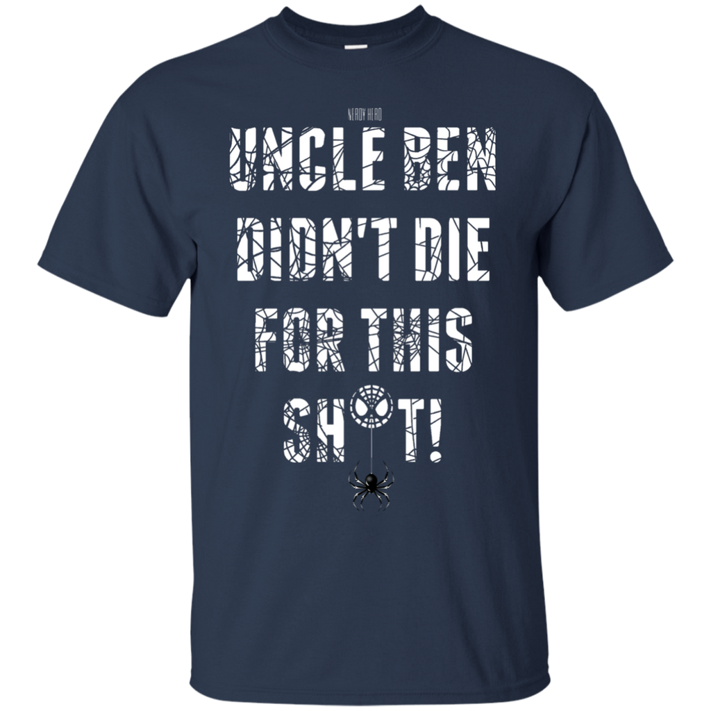 Marvel - Uncle Ben Didnt Die For This Sht spiderman T Shirt & Hoodie