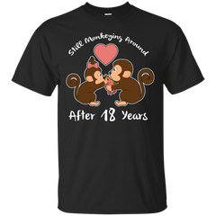 18TH ANNIVERSARY T SHIRT - Still Monkeying Around After 18 Years Funny T Shirt & Hoodie
