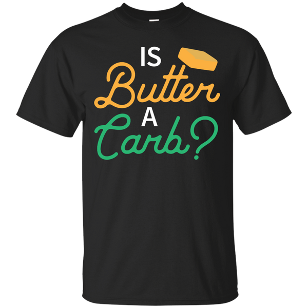 Mom - Is Butter A Carb Funny Food Lover Saying butter T Shirt & Hoodie