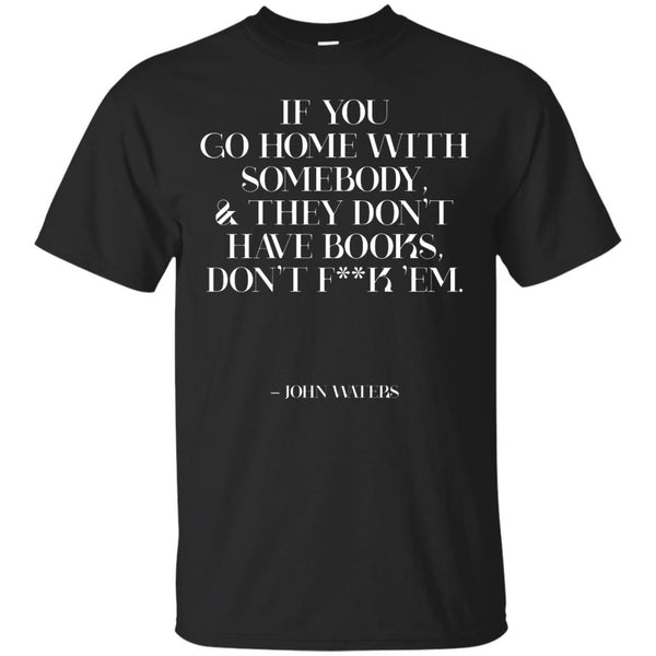 CHAPTERS - John Waters Quote Book Lover Bibliophile T Shirt & Hoodie