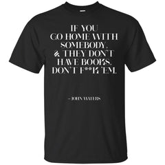 CHAPTERS - John Waters Quote Book Lover Bibliophile T Shirt & Hoodie