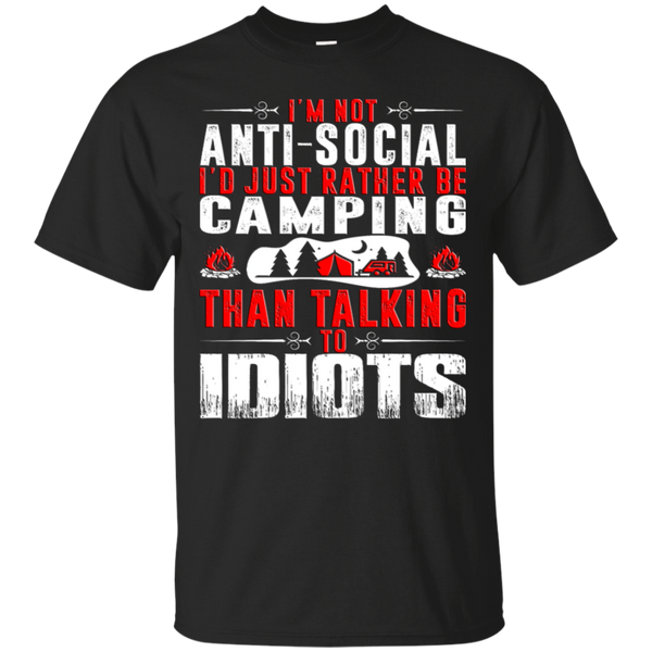Hiking - Im not antisocial Id rather be Camping than talking to idiots camping T Shirt & Hoodie