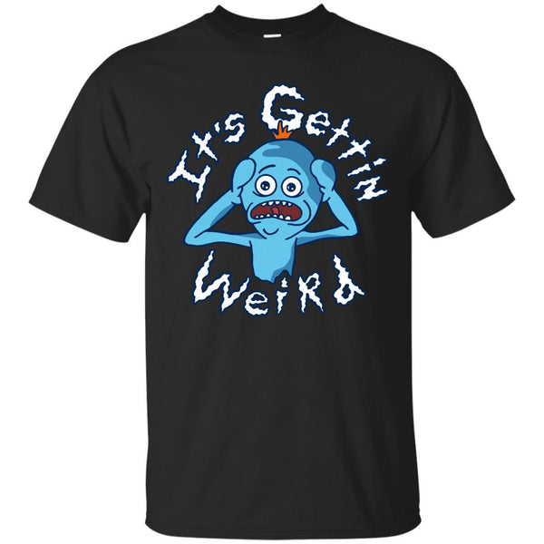 RICK AND MORTY - Its Gettin Weird T Shirt & Hoodie