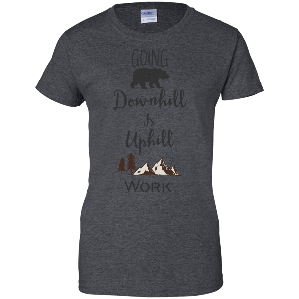 Camping - Going Downhill Is Uphill Work mountain T Shirt & Hoodie