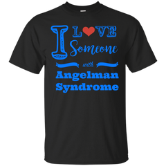 ANGELMAN SYNDROME - I love someone with Angelman Syndrome T Shirt & Hoodie