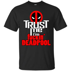 DEADPOOL - Trust me Im Deadpool T Shirt & Hoodie