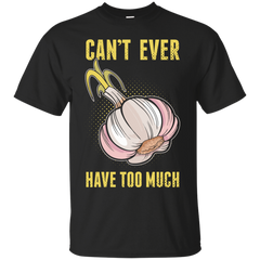 Mom - Cant Ever Have Too Much Garlic Spices spices T Shirt & Hoodie