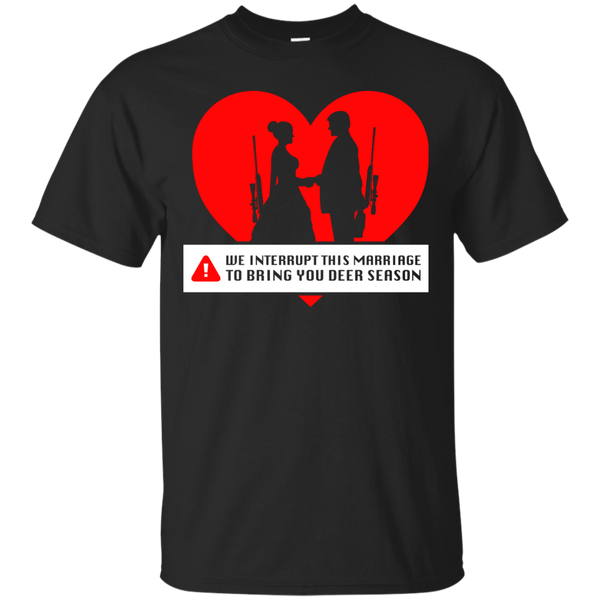 Hunting - We interrupt this marriage to bring you deer season T Shirt & Hoodie