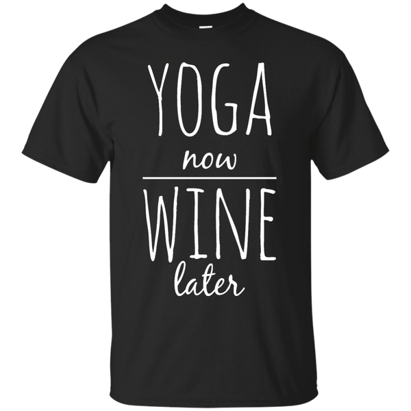 Yoga - YOGA NOW WINE LATER T shirt & Hoodie