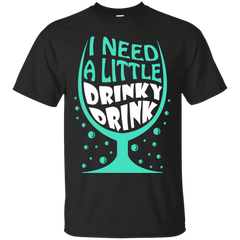 Mechanic - I NEED A LITTLE DRINKY DRINK T Shirt & Hoodie