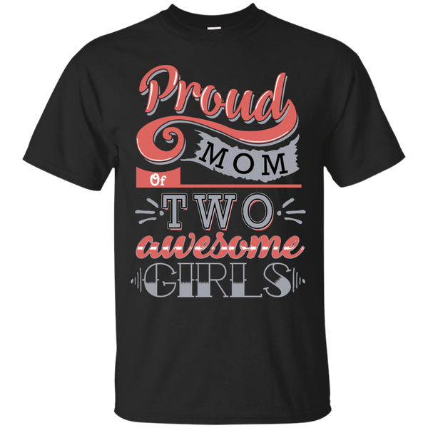 Mom - Proud Mom Of Two Awesome Girls  T Shirt & Hoodie