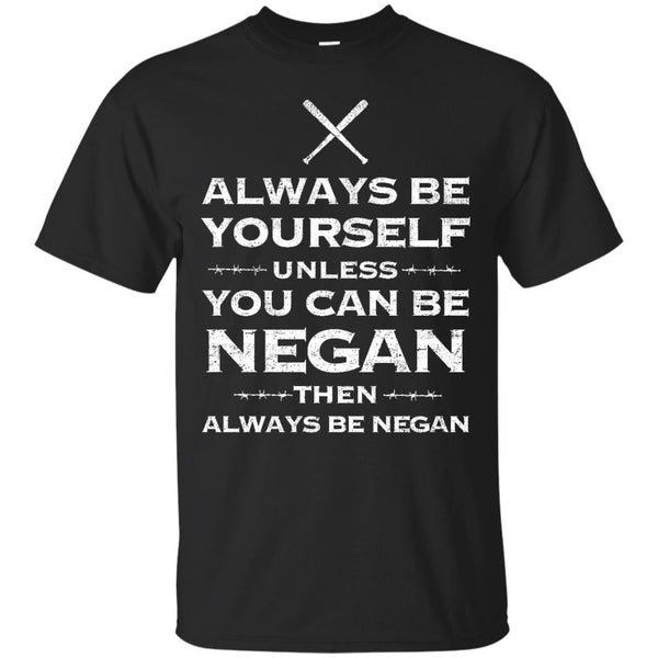 AMC THE WALKING DEAD - Always be yourself unless you can be Negan T Shirt & Hoodie