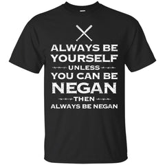 AMC THE WALKING DEAD - Always be yourself unless you can be Negan T Shirt & Hoodie