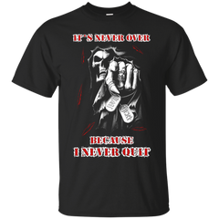 Mechanic - ITS NEVER OVER BECAUSE I NEVER QUIT T Shirt & Hoodie