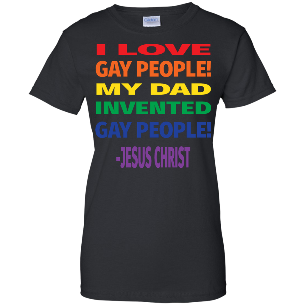 LGBT - I Love Gay People My Dad Invented Gay People Jesus Quote gay T Shirt & Hoodie