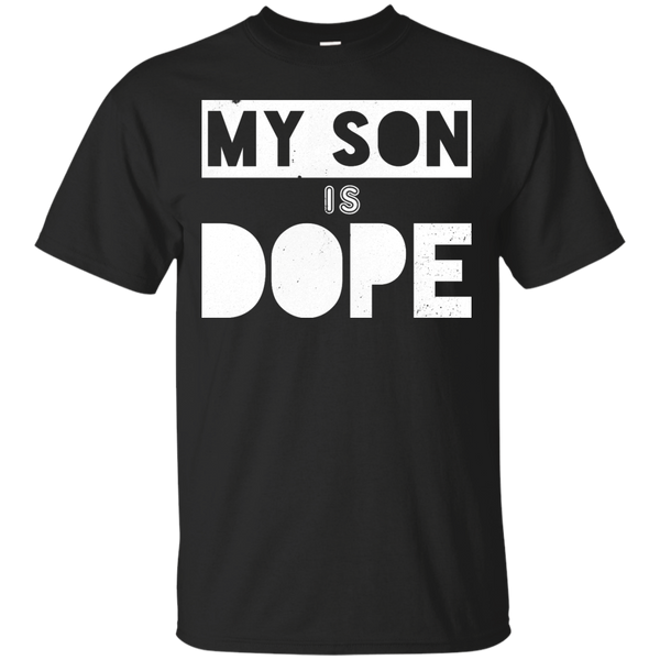 Mom - My Son Is Dope mommy T Shirt & Hoodie