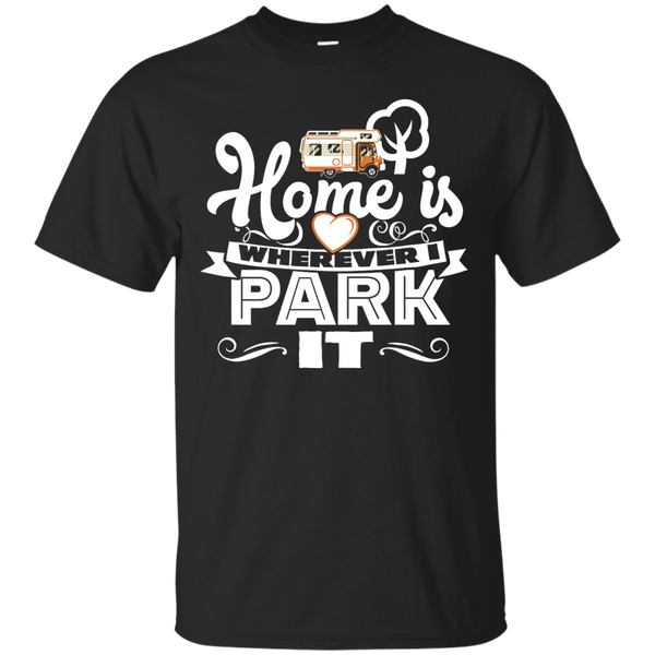 Camping - Home Is Where You Park It RV Camping recreational vehicle T Shirt & Hoodie