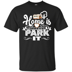 Camping - Home Is Where You Park It RV Camping recreational vehicle T Shirt & Hoodie