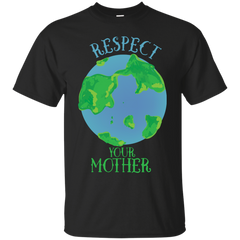 EARTH DAY - Respect your mother earth T Shirt & Hoodie