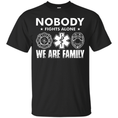 Firefighter - Nobody fights alone We are family 911 T Shirt & Hoodie