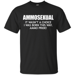 AMMO - Ammosexual  It wasnt a choice I was born this way Ammo pride T Shirt & Hoodie