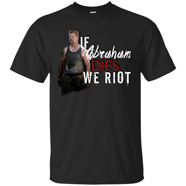 AMC THE WALKING DEAD - If Abraham Dies We Riot T Shirt & Hoodie