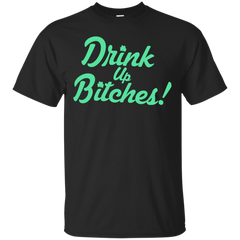 BEER TEE - Drink Up Bitches T Shirt & Hoodie