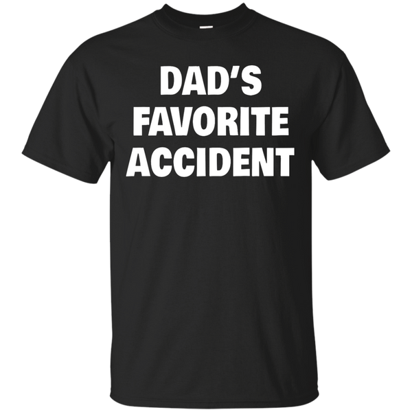Mom - Dads Favorite Accident dads favorite accident T Shirt & Hoodie