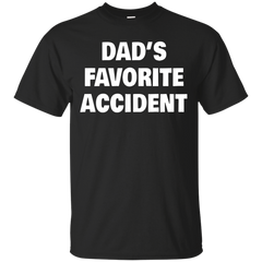 Mom - Dads Favorite Accident dads favorite accident T Shirt & Hoodie
