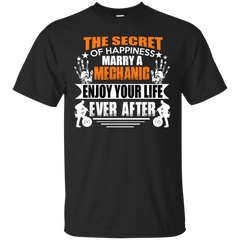 Mechanic - The Secret Of Happiness Marry a Mechanic Enjoy Your Life Ever Af T Shirt & Hoodie