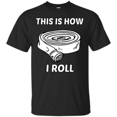 Firefighter - This Is How I Roll firefighter T Shirt & Hoodie