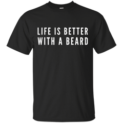 BEARD - Life Is Better With A Beard T Shirt & Hoodie