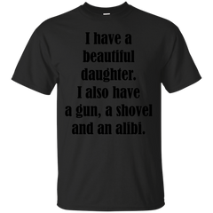 Father - I have a beautiful daughter  T Shirt & Hoodie