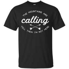 Hiking - The Mountains Are Calling Tell Them Im Not Here mountains T Shirt & Hoodie