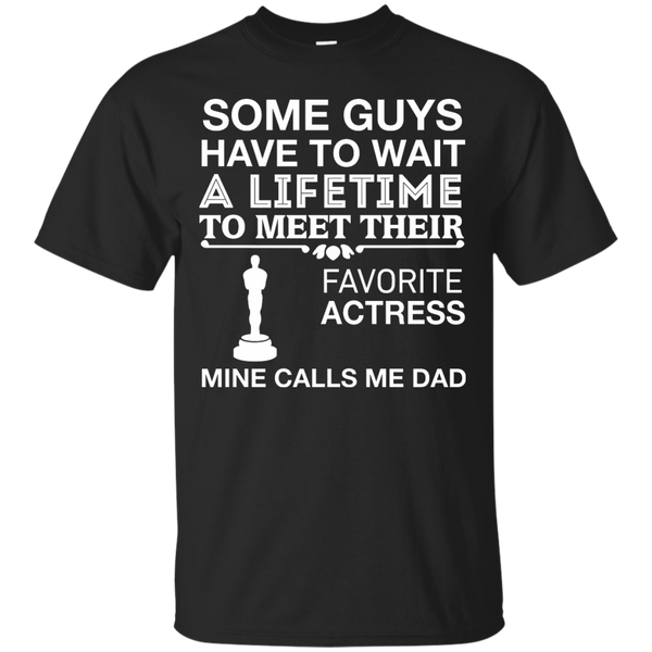 ACTRESS - My Favorite Actress Calls Me Dad T Shirt & Hoodie
