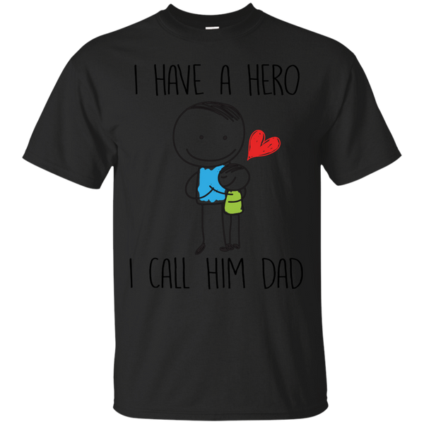 Father - I Have A Hero I Call Him Dad Fathers Day Daddy Grandpa Gift husband T Shirt & Hoodie