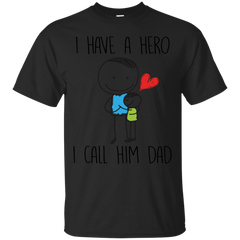 Father - I Have A Hero I Call Him Dad Fathers Day Daddy Grandpa Gift husband T Shirt & Hoodie
