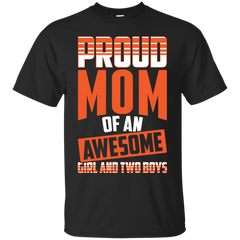 Mom - Proud Mom Of An Awesome Girl and Two Boys mom T Shirt & Hoodie