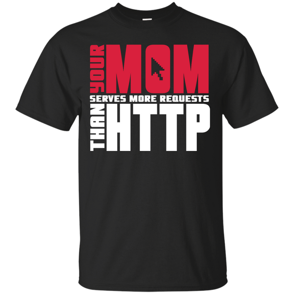 Mom - Your mom serves more requests than http slogan T Shirt & Hoodie