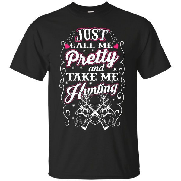 Hiking - Just Call Me Pretty And Take Me Hunting hunting T Shirt & Hoodie