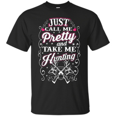 Hiking - Just Call Me Pretty And Take Me Hunting hunting T Shirt & Hoodie